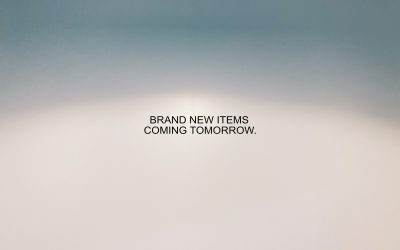 BRAND NEW ITEMS COMING TOMORROW.